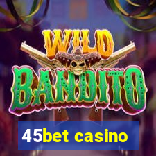 45bet casino